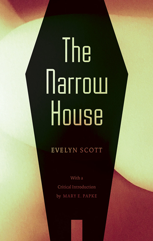 The Narrow House by Evelyn Scott with Critical Introduction